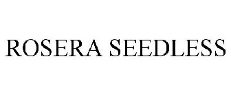 ROSERA SEEDLESS