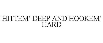 HITTEM' DEEP AND HOOKEM' HARD