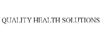 QUALITY HEALTH SOLUTIONS