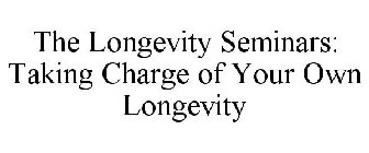 THE LONGEVITY SEMINARS: TAKING CHARGE OF YOUR OWN LONGEVITY