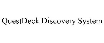 QUESTDECK DISCOVERY SYSTEM