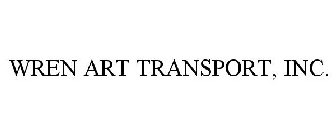 WREN ART TRANSPORT, INC.