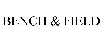 BENCH & FIELD