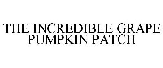 THE INCREDIBLE GRAPE PUMPKIN PATCH