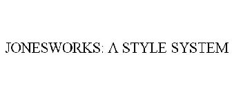 JONESWORKS: A STYLE SYSTEM