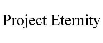 PROJECT ETERNITY