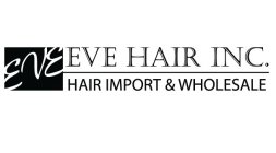 EVE EVE HAIR INC. HAIR IMPORT & WHOLESALE