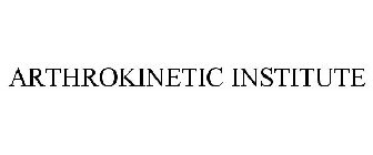 ARTHROKINETIC INSTITUTE