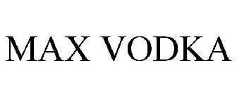 MAX VODKA
