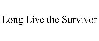 LONG LIVE THE SURVIVOR