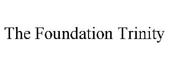 THE FOUNDATION TRINITY
