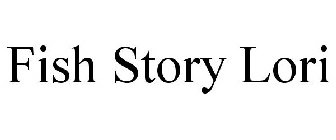 FISH STORY LORI