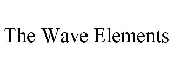 THE WAVE ELEMENTS