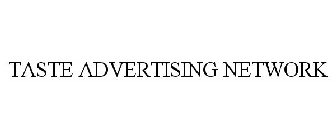 TASTE ADVERTISING NETWORK