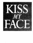 KISS MY FACE