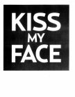 KISS MY FACE