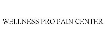 WELLNESS PRO PAIN CENTER