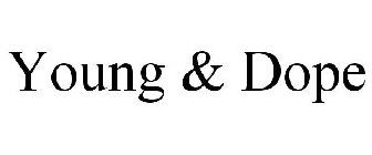 YOUNG & DOPE