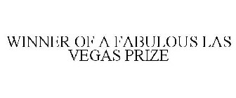 WINNER OF A FABULOUS LAS VEGAS PRIZE