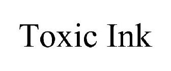 TOXIC INK