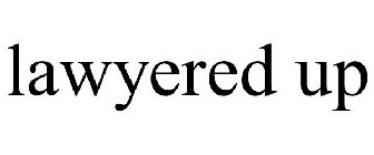 LAWYERED UP