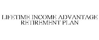 LIFETIME INCOME ADVANTAGE RETIREMENT PLAN