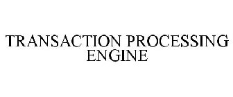 TRANSACTION PROCESSING ENGINE