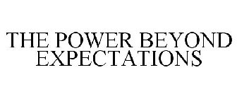 THE POWER BEYOND EXPECTATIONS