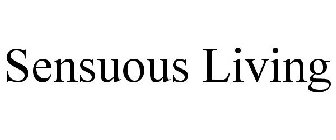 SENSUOUS LIVING