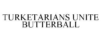 TURKETARIANS UNITE BUTTERBALL