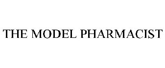 THE MODEL PHARMACIST