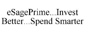 ESAGEPRIME...INVEST BETTER...SPEND SMARTER