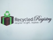 RECYCLED REGISTRY RECYCLE. RE-GIFT. REJOICE.