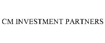 CM INVESTMENT PARTNERS