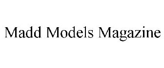 MADD MODELS MAGAZINE