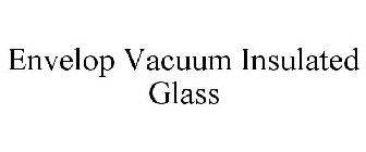 ENVELOP VACUUM INSULATED GLASS