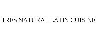 TRES NATURAL LATIN CUISINE