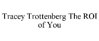 TRACEY TROTTENBERG THE ROI OF YOU