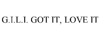 G.I.L.I. GOT IT LOVE IT