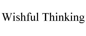 WISHFUL THINKING