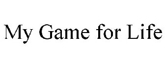 MY GAME FOR LIFE
