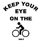KEEP YOUR EYE ON THE BIKE