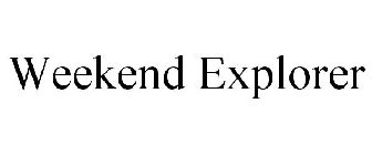 WEEKEND EXPLORER