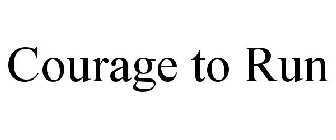 COURAGE TO RUN