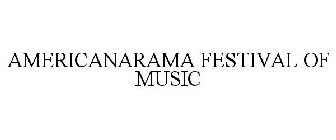 AMERICANARAMA FESTIVAL OF MUSIC