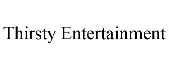 THIRSTY ENTERTAINMENT