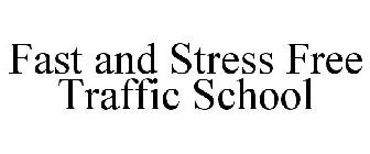 FAST AND STRESS FREE TRAFFIC SCHOOL