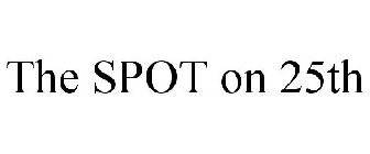 THE SPOT ON 25TH