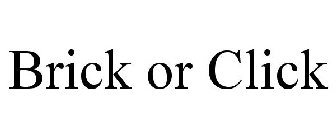 BRICK OR CLICK