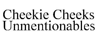 CHEEKIE CHEEKS UNMENTIONABLES